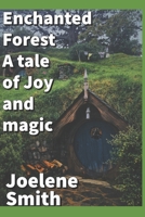 Enchanted Forest: A Tale of Joy and Magic B0BW283S47 Book Cover