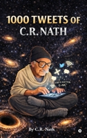 1000 TWEETS OF C. R. NATH B0GVKM9QMP Book Cover