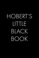 Hobert's Little Black Book: The Perfect Dating Companion for a Handsome Man Named Hobert. A secret place for names, phone numbers, and addresses. 107371201X Book Cover