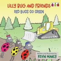 Lilly Bug and Friends: Red Bugs Go Green B0GFLXHTM1 Book Cover