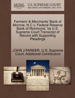 Farmers' & Merchants' Bank of Monroe, N C v. Federal Reserve Bank of Richmond, Va U.S. Supreme Court Transcript of Record with Supporting Pleadings 1270212729 Book Cover