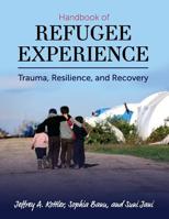 Handbook of Refugee Experience: Trauma, Resilience, and Recovery 1516526740 Book Cover