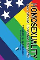 Homosexuality: How Should Christians Respond? 1500483753 Book Cover