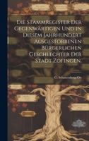 Die Stammregister der gegenwärtigen und in diesem Jahrhundert ausgestorbenen bürgerlichen Geschlechter der Stadt Zofingen. 1020115556 Book Cover