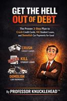 GET THE HELL OUT OF DEBT: The Proven 3-Step Plan to Crush Credit Cards, Kill Student Loans, and Demolish Car Payments for Good B0GPDG1W3P Book Cover