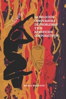 LA SOLUCIÓN INNOVADORA DE PROBLEMAS Y SUS BENEFICIOS CORPORATIVOS B0BJTRMCWL Book Cover