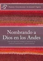 Nombrando a Dios en los Andes: Una perspectiva teol�gica feminista en contexto multi�tnico y pluricultural 1450585205 Book Cover