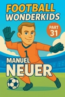 Football Wonderkids: Manuel Neuer B0GJGTXZCY Book Cover