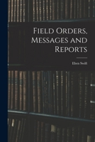 Field Orders, Messages and Reports - Primary Source Edition 101696286X Book Cover