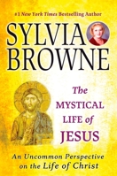 The Mystical Life of Jesus: An Uncommon Perspective on the Life of Christ 0451222229 Book Cover