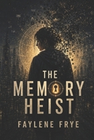 The Memory Heist B0HF6XNB93 Book Cover