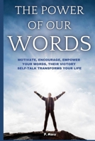 The Power Of Our Words: Motivate, Encourage, Empower; Your Words, Their Victory; Self-Talk Transforms Your Life B0DQVGV7V6 Book Cover