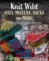 Knit Wild Hats, Mittens, Socks, and More 0811777456 Book Cover