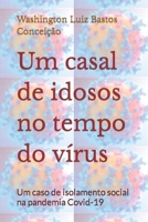 Um casal de idosos no tempo do vírus: Um caso de isolamento social na pandemia Covid-19 B0B7QDH3MQ Book Cover