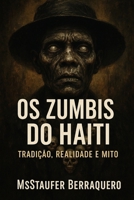 Os Zumbis do Haiti – Tradição, Realidade e Mito (Portuguese Edition) B0FH6B94CP Book Cover