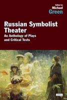 Russian Symbolist Theatre: An Anthology of Plays and Critical Texts 1468306359 Book Cover