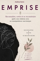 E M P R I S E: Reconnaître, sortir et se reconstruire après une relation avec un manipulateur narcissique (French Edition) B0HBRKXTKV Book Cover