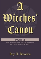 A Witches' Canon Part 2: The Adventure & Exploration of Coven Witchcraft 1525587463 Book Cover