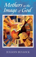 Mothers as the Image of God 1666758353 Book Cover