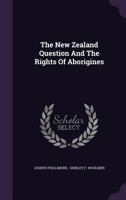The New Zealand Question and the Rights of Aborigines 1354045084 Book Cover