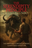 The Serendipity Principle: A John Steele Adventure (The Serendipity Chronicles) 1685137830 Book Cover