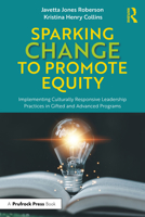 Sparking Change to Promote Equity: Implementing Culturally Responsive Leadership Practices in Gifted and Advanced Programs 1032448164 Book Cover
