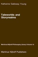 Taleworlds and Storyrealms: The Phenomenology of Narrative (Martinus Nijhoff Philosophy Library) 9024734150 Book Cover