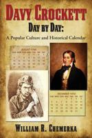 Davy Crockett Day by Day: A Popular Culture and Historical Calendar 1629334243 Book Cover