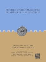 The Eastern Frontiers / Les Frontieres Orientales (Frontiers of the Roman Empire / Frontierele de I'Empire Roman) 1803272643 Book Cover