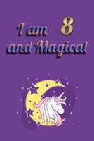 I am 8 and Magical: Unicorn Journal Notebook for Birthday Girls ! Unicorn Journal or Unicorn blank Notbook 1660487102 Book Cover