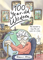 One Hundred Year-Old Wisdom: The Secrets to Long Life, 177046879X Book Cover