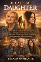 HE CALLS ME DAUGHTER: Chonda Pierce and Lynsi Snyder reveal in a deeply cinematic journey how father wounds shape identity and healing through faith and personal testimony B0GR75ZQRS Book Cover