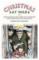 Christmas at War: True Stories of How Britain Came Together on the Home Front 1786068141 Book Cover