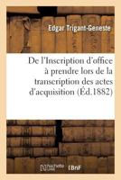 de l'Inscription d'Office À Prendre Lors de la Transcription Des Actes d'Acquisition: Par Les Communes de Parcelles Pour l'Établissement Ou Le Redress 201958686X Book Cover
