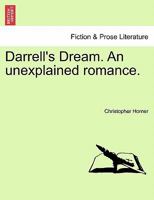 Darrell's Dream. An unexplained romance. 1241393176 Book Cover