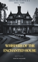 Whispers of the Enchanted House: Unraveling Secrets in a Small Town B0CH4HT3K3 Book Cover