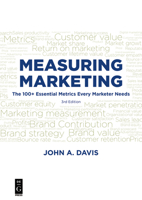 Measuring Marketing: The 100+ Essential Metrics Every Marketer Needs, Third Edition 1501515764 Book Cover