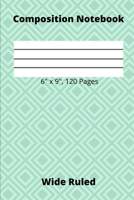 Composition Notebook 6" x 9", 120 Pages Wide Ruled: 6 x 9-inch Wide Ruled Notebook for Writing Down Lessons, Instructions, and Notes 167916838X Book Cover