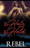 To Hate and To Hold 1907010882 Book Cover