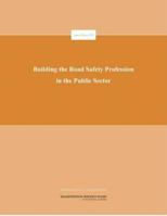 Building the Road Safety Profession in the Public Sector: Special Report 289 0309104424 Book Cover