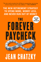 The Forever Paycheck: Supercharge Your Retirement Spending--and Never Run Out of Money