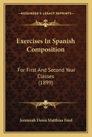 Exercises in Spanish Composition for First and Second Year Classes 1436841860 Book Cover