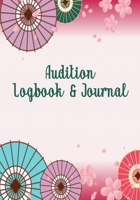 Audition Logbook & Journal: Inspirational Audition Log Book and Journal - 7x10 70 Pages 1 Page Per Audition 1651861501 Book Cover