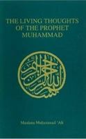 The Living Thoughts of the Prophet Muhammad 0913321192 Book Cover