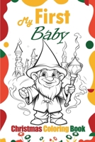 My First Baby Christmas Coloring Book: Create Cherished Memories with Your Baby This Christmas B0CP8JNV91 Book Cover