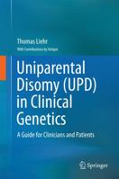 Uniparental Disomy (UPD) in Clinical Genetics: A Guide for Clinicians and Patients 3662511142 Book Cover