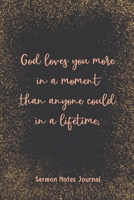 God Loves You More In A Moment Than Anyone Could In A Lifetime Sermon Journal: Christian Inspirational Homily of the Catholic Mass Prayer Scripture Daily Bible Verse 1657913058 Book Cover