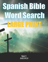 Spanish Bible Word Search Large Print: Sopa De Letras De La Biblia Letra Grande En Espanol Para Adultos y Niños (VOL.1) 1711655236 Book Cover