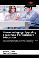 Neuropedagogy Applying E-learning For Inclusive Education: Hearing impaired people are unable to establish a basic mechanism of perception due to lack of hearing. 6203660795 Book Cover