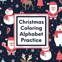 Christmas Coloring Alphabet Practice: Letter Tracing Activity For Boys and Girls Ages 4-8 Juvenile 1649304749 Book Cover